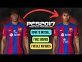PES 2017 | How To Install Face Server PES 2017  -  For All Patches ! ( Download \u0026 Install )