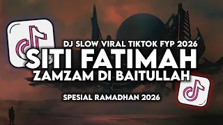 dj siti siti fatimah ya allah zam zam di baitullah full song viral tiktok terbaru 2026