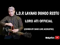 L.D.R LAYANG DUNGO RESTU - LORO ATI OFFICIAL (COVER BY SIHO LIVE ACOUSTIC) (Lirik)