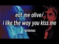 Lagu eat me alive x i like the way you kiss me - artemas (Mashup)