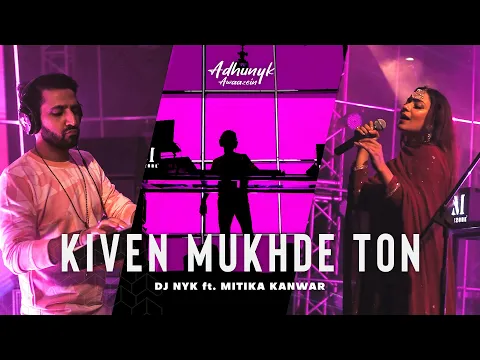 Download MP3 Kiven Mukhre Ton - DJ NYK ft. Mitika Kanwar | Adhunyk Awaazein | Deep House | Nusrat Fateh Ali Khan