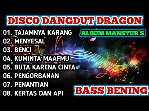 Download MP3 DISCO DANGDUT DRAGON 2024 FUUL ALBUM MANSYUR S BASS BENING!!!