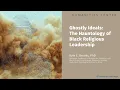 Ghostly Ideals The Hauntology of Black Religious Leadership - Kyle E Brooks P