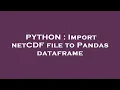 PYTHON Import netCDF file to Pandas dataframe