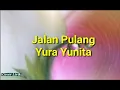 Lagu YURA YUNITA - JALAN PULANG LIRIK