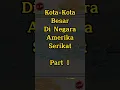 Lagu Eps 61 | Kota-Kota Besar Di Negara Amerika Serikat Part 1. #kotabesar #bigcity #negara #amerika