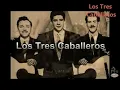 Los Tres Caballeros - El Reloj
