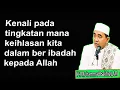 Download Lagu Kenali pada tingkatan mana keihlasan kitadalam ber ibadahkepada Allah