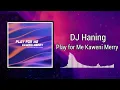 Download Lagu Play for Me Kaweni Merry - DJ Haning