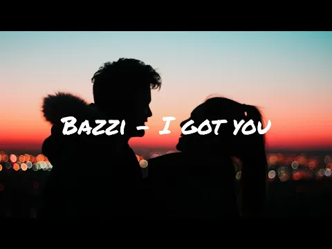Download MP3 Bazzi - I Got You (Lyrics)