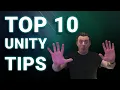 TOP 10 UNITY TIPS you really need to know
