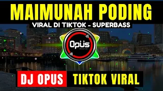 Download DJ MAIMUNAH PODING REMIX TERBARU FULL BASS - DJ Opus MP3