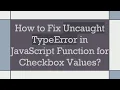 How to Fix Uncaught TypeError in JavaScript Function for Checkbox Values