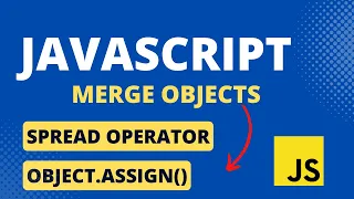 Javascript - Merge objects using Object assign method and Spread Operator