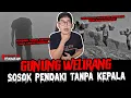 Download Lagu SOSOK TANPA KEPALA DI GUNUNG WELIRANG