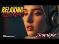 🎧 Slow Rock Relaxing Healing Mix – Music That Makes You Stay & Subscribe