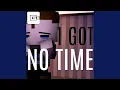 I Got No Time