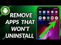 How To Uninstall Apps On Android That Won t Uninstall