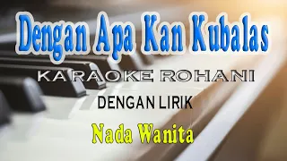 Download DENGAN APA KAN KUBALAS ll KARAOKE ROHANI ll SAAT TEDUH ll NADA WANITA B=DO MP3