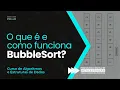 What is BubbleSort and HOW it WORKS step-by-step