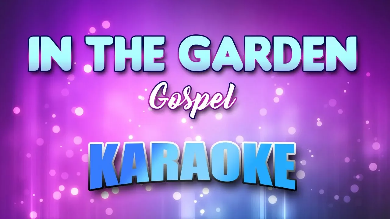 Gospel - In The Garden (Karaoke & Lyrics) Gospel - In The Garden (Karaoke & Lyrics)
