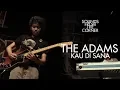 Download Lagu The Adams - Kau Di Sana | Sounds From The Corner Live #6