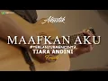 Download Lagu TIARA ANDINI - MAAFKAN AKU  |  #TerlanjurMencinta ( KARAOKE AKUSTIK )