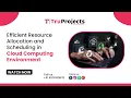 Efficient Resource Allocation and scheduling in cloud computing environment