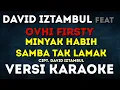 Download Lagu MINYAK HABIH SAMBA TAK LAMAK Karaoke - David Iztambul feat Ovhi Firsty