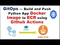 GitOps GitHub Actions Build Docker Image of Python App Push to Amazon ECR