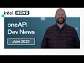 June 2023 oneAPI Dev News Intel Software