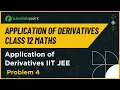 Class 12 Maths Application of Derivatives IIT JEE Problem - 4 Tutorialspoint