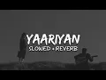 Download Lagu Baarish - Yaariyan (Slowed + Reverb)