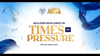 Building Resilience in Times of Pressure Pst Yinka Ajayi NOJC 2026