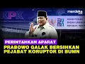 Download Lagu Tegas Prabowo Perintah Kejaksaan \u0026 KPK Bersihkan Pejabat Koruptor di BUMN: Brengsek Mereka!