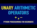 The Python Unary Arithmetic Operators