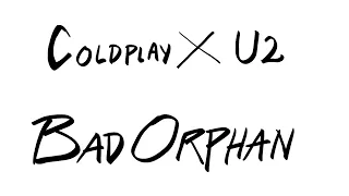 Download Bad Orphan - Coldplay vs U2 [Mashup] MP3