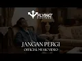 Download Lagu Flying Duztman - Jangan Pergi (Official Music Video)
