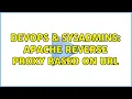 DevOps SysAdmins Apache Reverse Proxy based on URL