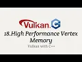 Vulkan with C 18 High Performance Vertex Memory
