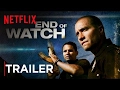 End of Watch Now On Netflix Trailer Netflix