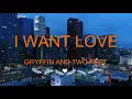Gryffin and Two Feet - I Want Love (Lyrics video)