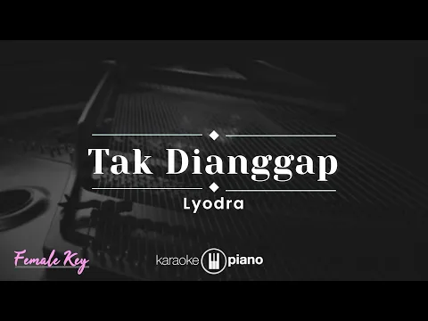 Download MP3 Tak Dianggap - Lyodra (KARAOKE PIANO - FEMALE KEY)