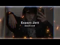 Expert Jatt (slowed & reverb) Nawab || Remixflame #punjabisong #trending #slowedandreverb