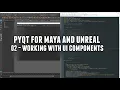 PyQt for Maya and Unreal 02 - Working with UI Components
