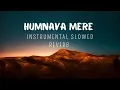 Download Lagu INSTRUMENTAL/KARAOKE - Humnava Mere (Slowed Reverb)