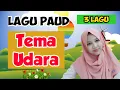 Lagu Tema Air Udara Api Subtema Udara , Untuk Anak PAUD/TK