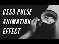CSS3 Pulse Animation Effect Pulsing Effect with CSS3