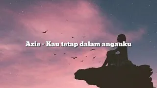 kau tetap dalam anganku azie lirik 