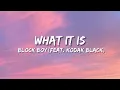 What It Is - Block Boy(feat. Kodak Black) -Lyric Video